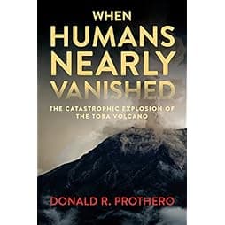 When Humans Nearly Vanished: The Catastrophic Explosion of the Toba Volcano 