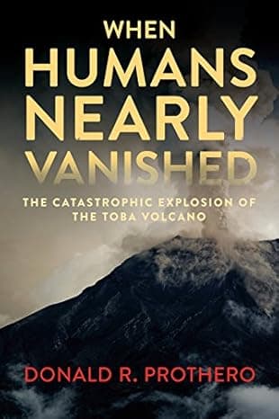 When Humans Nearly Vanished: The Catastrophic Explosion of the Toba Volcano  cover