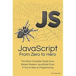 JavaScript From Zero to Hero: The Most Complete Guide Ever, Master Modern JavaScript Even If You’re New to Programming (JavaScript Bundle - Master JavaScript With These Guides and Get Hired) 