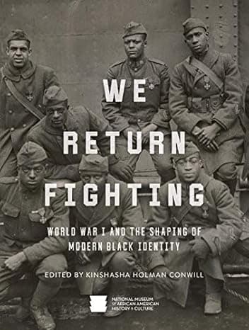 We Return Fighting: World War I and the Shaping of Modern Black Identity  cover