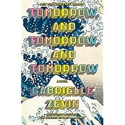 Tomorrow, and Tomorrow, and Tomorrow: A novel 