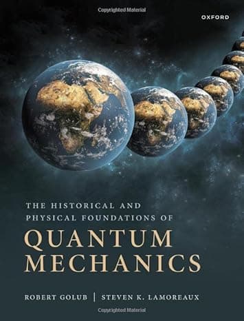 The Historical and Physical Foundations of Quantum Mechanics cover