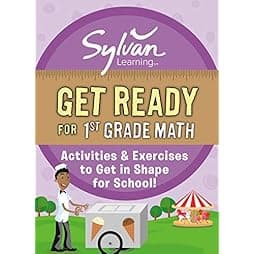 Get Ready for 1st Grade Math: Activities & Exercises to Get in Shape for School! (Sylvan Summer Smart Workbooks) 