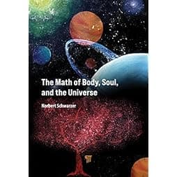 The Math of Body, Soul, and the Universe 