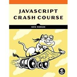 JavaScript Crash Course: A Hands-On, Project-Based Introduction to Programming