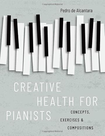 Creative Health for Pianists: Concepts, Exercises & Compositions cover