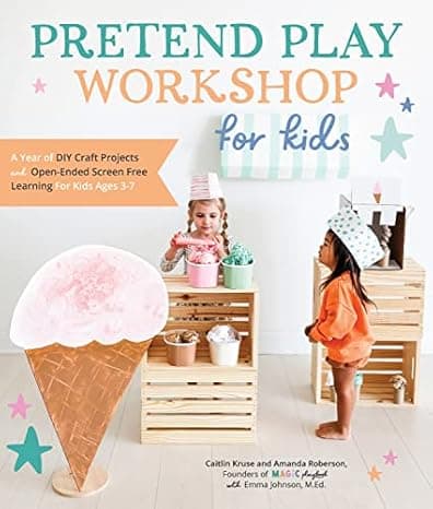 Pretend Play Workshop for Kids: A Year of DIY Craft Projects and Open-Ended Screen-Free Learning for Kids Ages 3-7  cover
