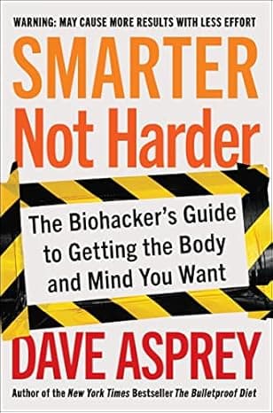 Smarter Not Harder: The Biohacker's Guide to Getting the Body and Mind You Want  cover