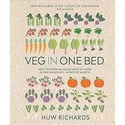 Veg in One Bed New Edition: How to Grow an Abundance of Food in One Raised Bed, Month by Month 