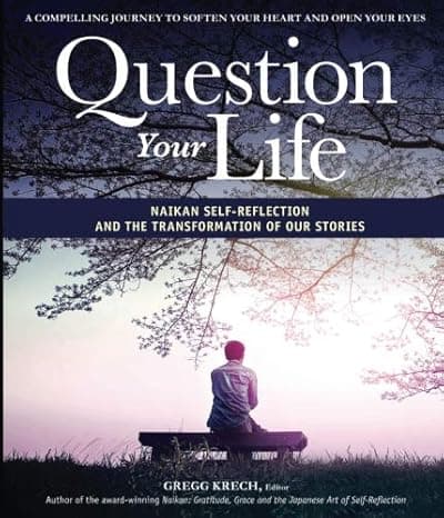 Question Your Life: Naikan Self-Reflection and the Transformation of our Stories  cover
