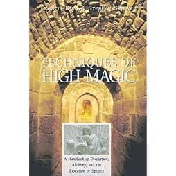 Techniques of High Magic: A Handbook of Divination, Alchemy, and the Evocation of Spirits 