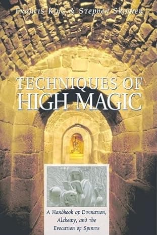 Techniques of High Magic: A Handbook of Divination, Alchemy, and the Evocation of Spirits  cover