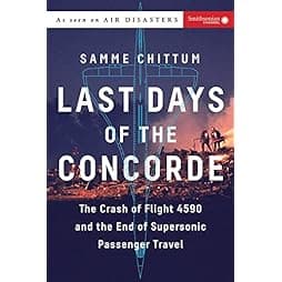 Last Days of the Concorde: The Crash of Flight 4590 and the End of Supersonic Passenger Travel (Air Disasters) 