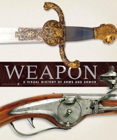 Weapon: A Visual History of Arms and Armor  cover