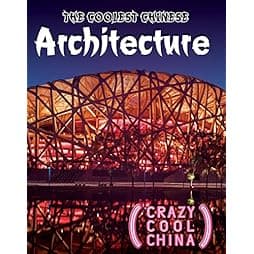 The Coolest Chinese Architecture (Crazy Cool China Set 2) 
