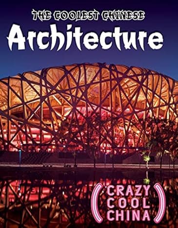 The Coolest Chinese Architecture (Crazy Cool China Set 2)  cover