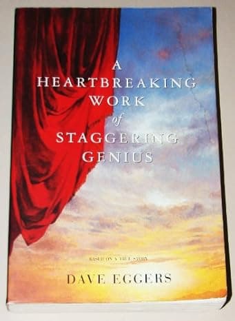 A Heartbreaking Work Of Staggering Genius : A Memoir Based on a True Story cover