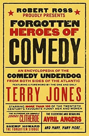 Forgotten Heroes of Comedy: An Encyclopedia of the Comedy Underdog  cover