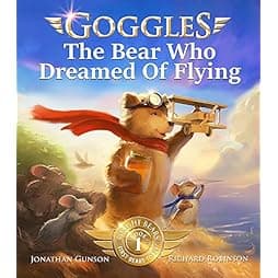 Goggles: The Bear Who Dreamed of Flying 