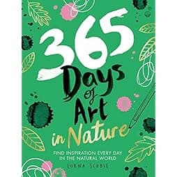 365 Days of Art in Nature: Find Inspiration Every Day in the Natural World 