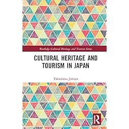 Cultural Heritage and Tourism in Japan (Routledge Cultural Heritage and Tourism Series) 