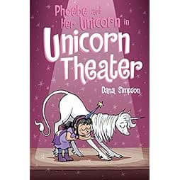 Phoebe and Her Unicorn in Unicorn Theater: Phoebe and Her Unicorn Series Book 8 