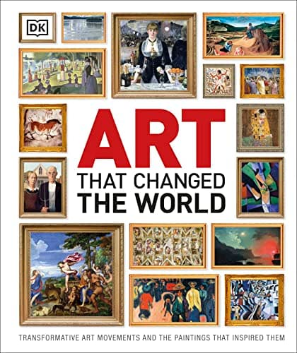 Art That Changed the World: Transformative Art Movements and the Paintings That Inspired Them (DK Timelines) 