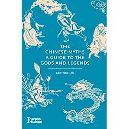 The Chinese Myths: A Guide to the Gods and Legends 