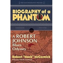 Biography of a Phantom: A Robert Johnson Blues Odyssey 