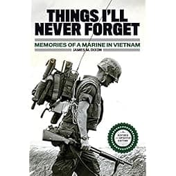 Things I'll Never forget: Memories of a Marine in Viet Nam 