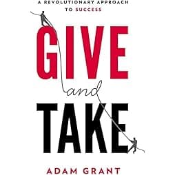Give and Take: A Revolutionary Approach to Success 