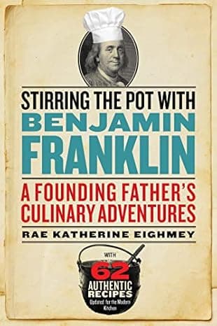 Stirring the Pot with Benjamin Franklin: A Founding Father's Culinary Adventures  cover