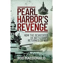 Pearl Harbor’s Revenge: How the Devastated U.S. Battleships Returned to War 
