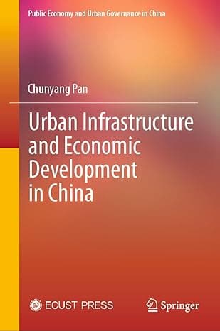 Urban Infrastructure and Economic Development in China (Public Economy and Urban Governance in China)  cover