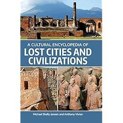 A Cultural Encyclopedia of Lost Cities and Civilizations