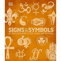 Signs and Symbols: An Illustrated Guide to Their Origins and Meanings (DK Compact Culture Guides) 