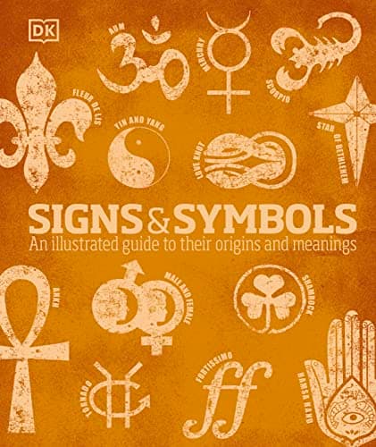 Signs and Symbols: An Illustrated Guide to Their Origins and Meanings (DK Compact Culture Guides) 