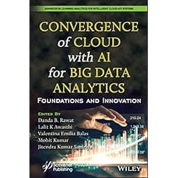 Convergence of Cloud with AI for Big Data Analytics: Foundations and Innovation (Advances in Learning Analytics for Intelligent Cloud-IoT Systems) 