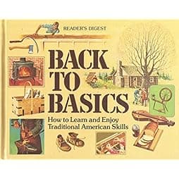 Back to Basics: How to Learn and Enjoy Traditional American Skills 