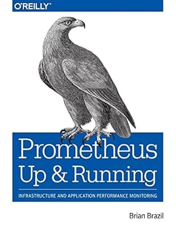Prometheus: Up & Running: Infrastructure and Application Performance Monitoring  cover