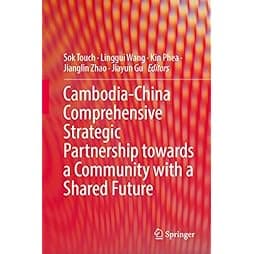 Cambodia-China Comprehensive Strategic Partnership Towards a Community with a Shared Future 