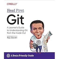 Head First Git: A Learner's Guide to Understanding Git from the Inside Out 