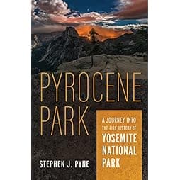Pyrocene Park: A Journey into the Fire History of Yosemite National Park 
