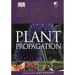 American Horticultural Society Plant Propagation: The Fully Illustrated Plant-by-Plant Manual of Practical Techniques 