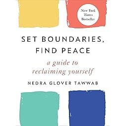 Set Boundaries, Find Peace: A Guide to Reclaiming Yourself 