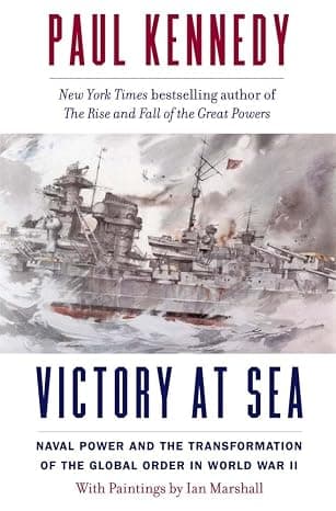 Victory at Sea: Naval Power and the Transformation of the Global Order in World War II  cover