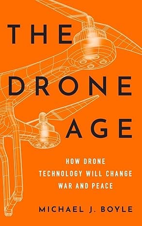 The Drone Age: How Drone Technology Will Change War and Peace cover