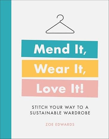 Mend It, Wear It, Love It!: Stitch Your Way to a Sustainable Wardrobe  cover