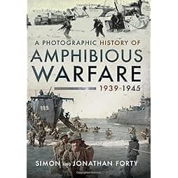 A Photographic History of Amphibious Warfare 1939-1945 
