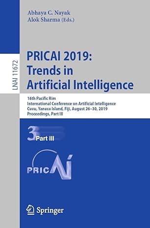 PRICAI 2019: Trends in Artificial Intelligence: 16th Pacific Rim International Conference on Artificial Intelligence, Cuvu, Yanuca Island, Fiji, ... (Lecture Notes in Computer Science, 11672)  cover